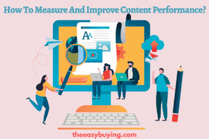 Read more about the article How To Measure And Improve Content Performance?